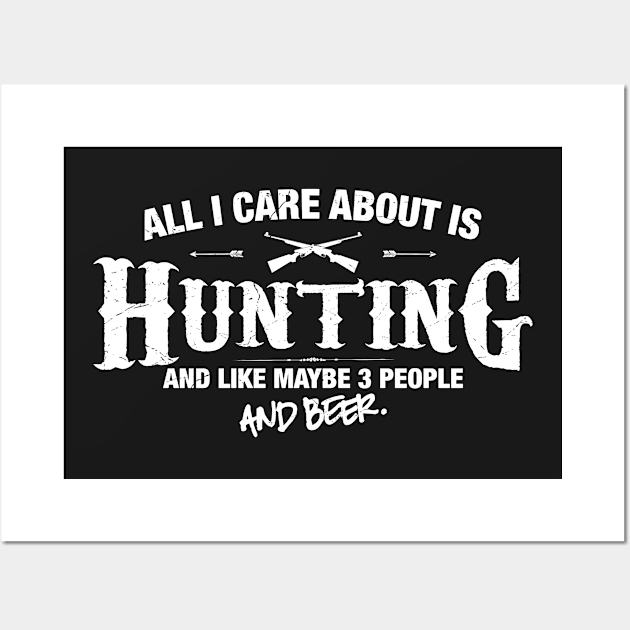 All I Care About is Hunting Wall Art by MADLABS